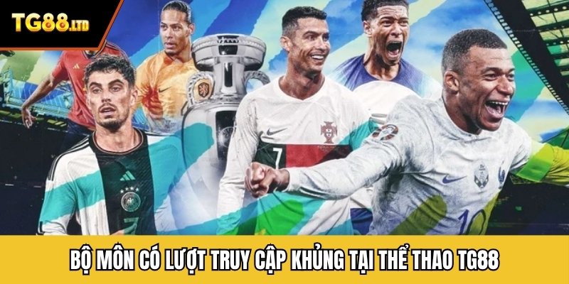 Bộ môn có lượt truy cập khủng tại thể thao TG88