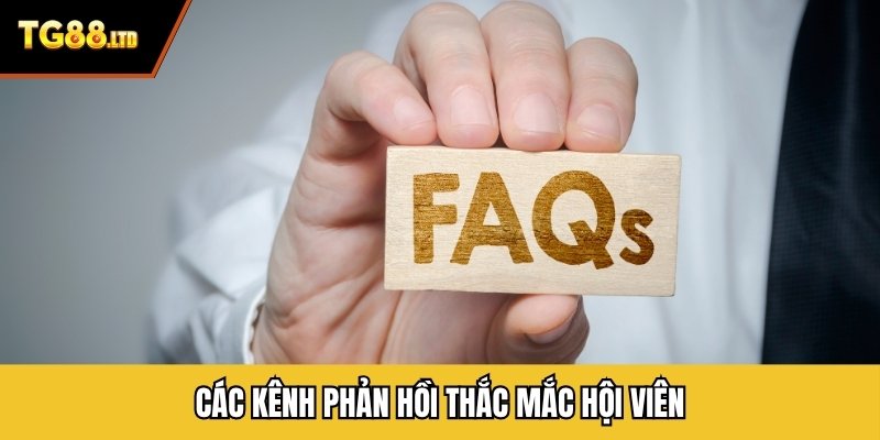 Các kênh phản hồi thắc mắc hội viên