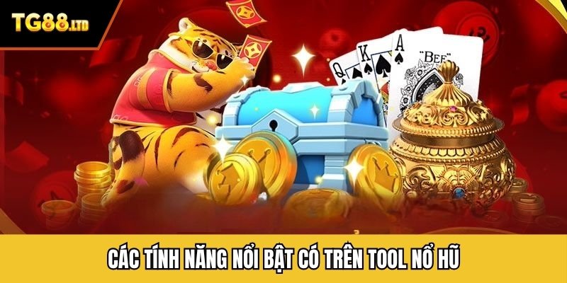 Các tính năng nổi bật có trên tool nổ hũ