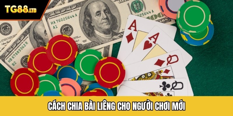 Cách chia bài Liêng cho người chơi mới
