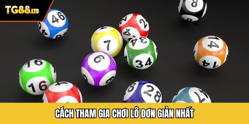 Cách tham gia chơi lô đơn giản nhất