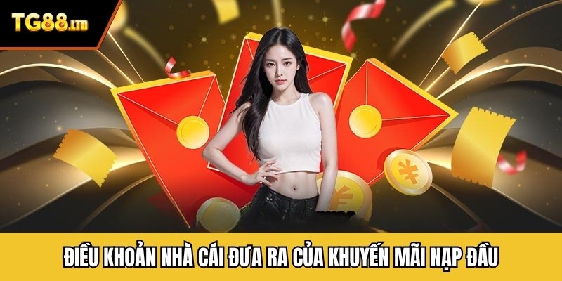 Điều khoản nhà cái đưa ra của khuyến mãi nạp đầu