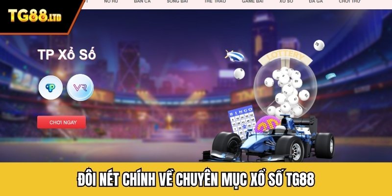 Đôi nét chính về chuyên mục xổ số TG88