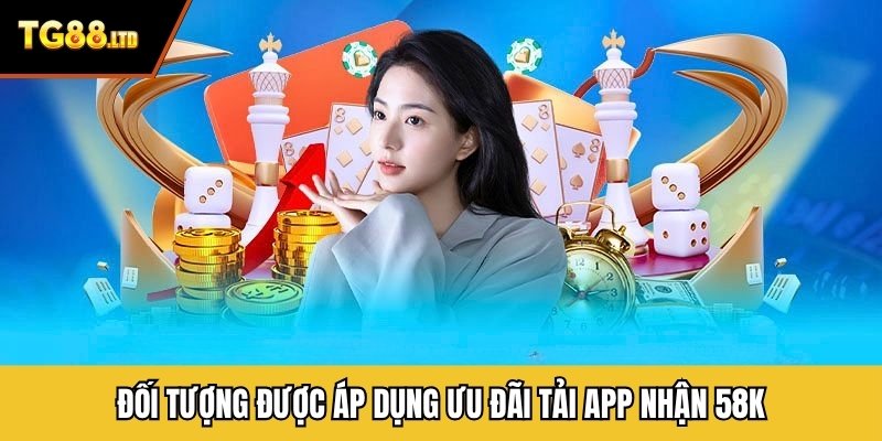 Đối tượng được áp dụng ưu đãi tải app nhận 58k