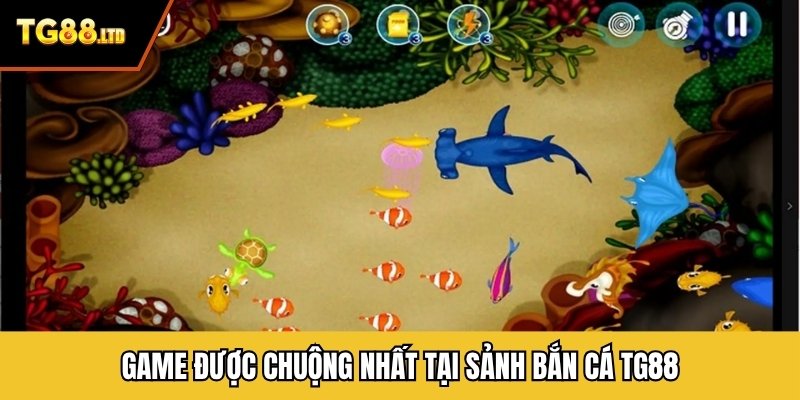 Game được chuộng nhất tại sảnh bắn cá TG88
