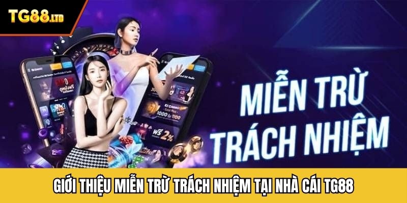 Giới thiệu miễn trừ trách nhiệm tại nhà cái TG88