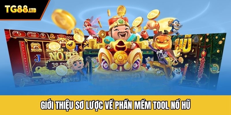 Giới thiệu sơ lược về phần mềm tool nổ hũ