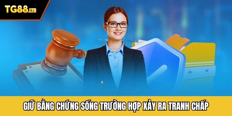 Giữ bằng chứng sống trường hợp xảy ra tranh chấp