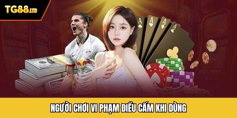 Người chơi vi phạm điều cấm khi dùng