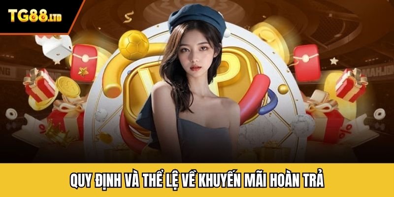 Quy định và thể lệ về khuyến mãi hoàn trả
