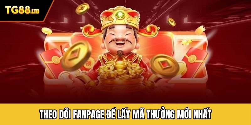 Theo dõi Fanpage để lấy mã thưởng mới nhất