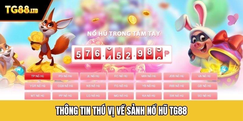 Thông tin thú vị về sảnh nổ hũ TG88