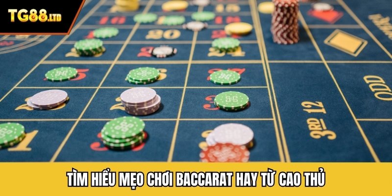 Tìm hiểu mẹo chơi baccarat hay từ cao thủ