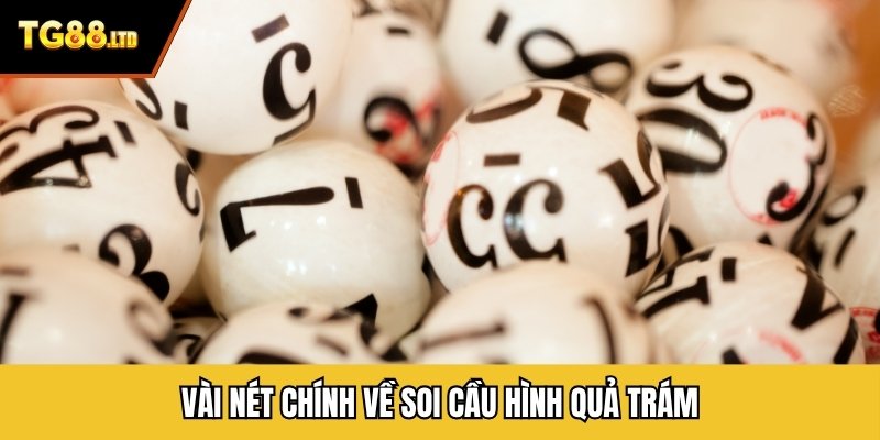 Vài nét chính về soi cầu hình quả trám